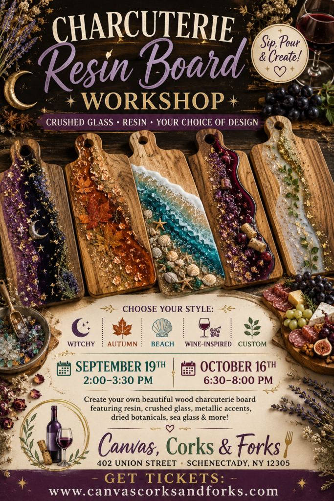 ChatGPT Image Aug 17 2026 01_22_20 PM - Canvas, Corks & Forks Poster advertising a Charcuterie Resin Board Workshop with six decorative resin boards on a wooden table, plus wine and grapes in the scene.