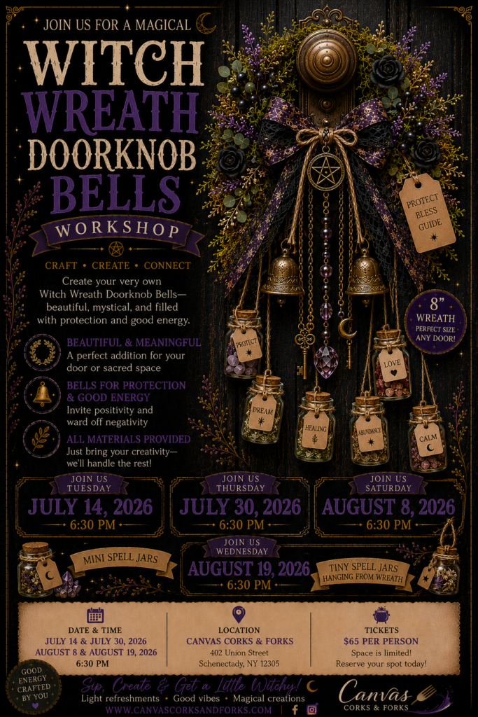 ChatGPT Image Jul 13 2026 05_15_14 PM - Canvas, Corks & Forks Promotional poster for a Witch Wreath Doorknob Bells workshop—crafting magical wreaths and bells; July–August 2026 at Canvas Corks & Forks, Schenectady; tickets $65.